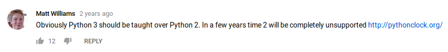 Matt Williams: Obviously Python 3 should be taught over Python 2. In a few years time 2 will be completely unsupported http://pythonclock.org/